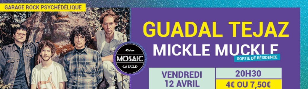 GUADAL TEJAZ + MICKLE MUCKLE // MOSAIC LA SALLE