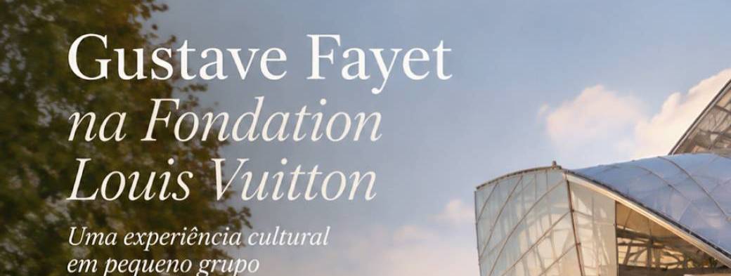 Gustave Fayet | Visita cultural na Fondation Louis Vuitton