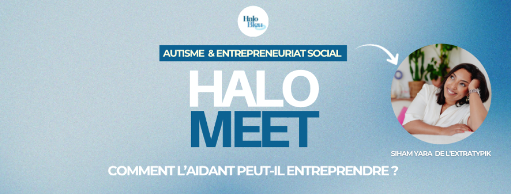 Halo Meet : Autisme & Entrepreneuriat social
