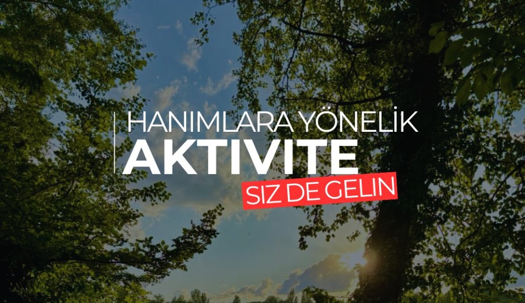  Hanımlara özel yürüyüşler / Marche 100% féminine 