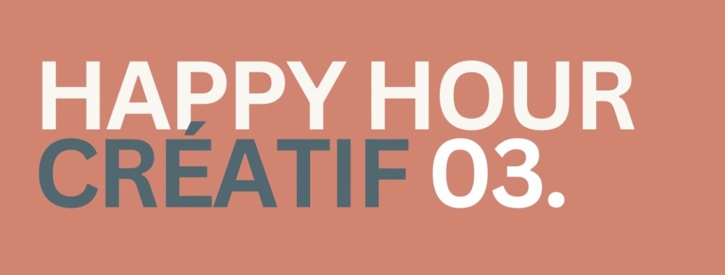 HAPPY HOUR créatif numéro 3 - Le mercredi 25 juin à 20h15 - Le P'tit Bar