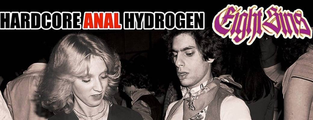 Hardcore Anal Hydrogen + Eight Sins