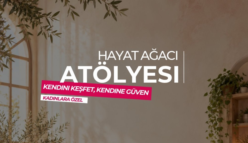 HAYAT AGACI ATOLYESİ - ATELIER DE L’ARBRE DE VIE - 28 EKIM - OCTOBRE