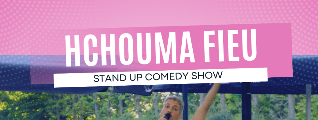 HCHOUMA FIEU COMEDY SHOW - GUINGETTE EMILE DUDEN