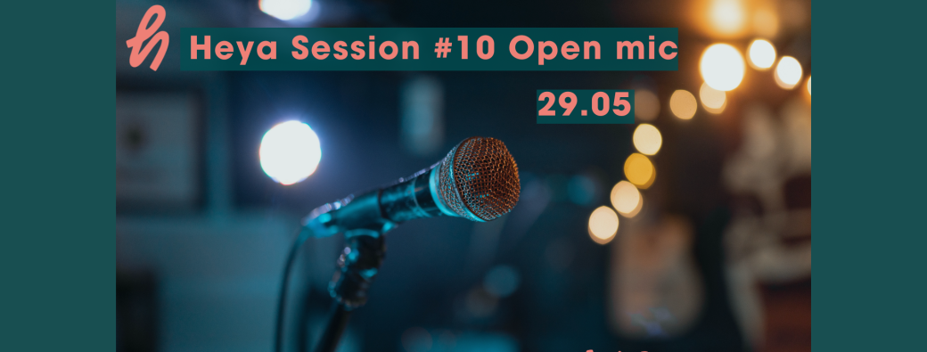 Heya Session #10 Open mic