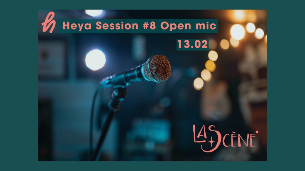 Heya Session #8 Open mic