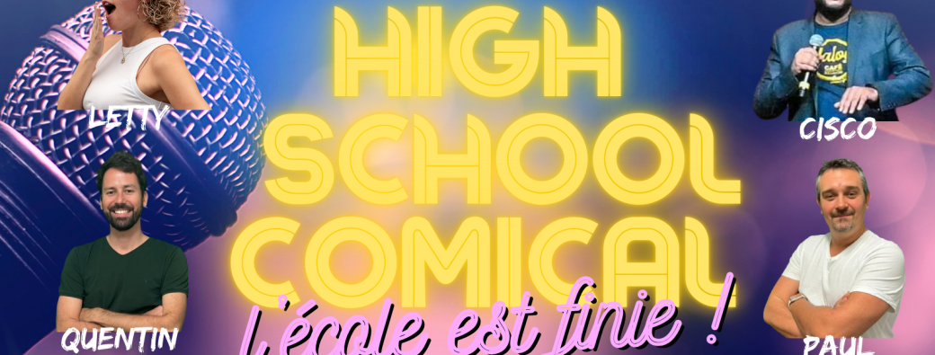 HIGH SCHOOL COMICAL - Spectacle humour inédit