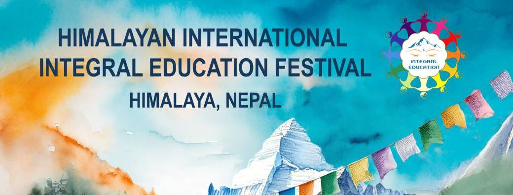 Himalayan International Integral Education Festival - Nepal 2025