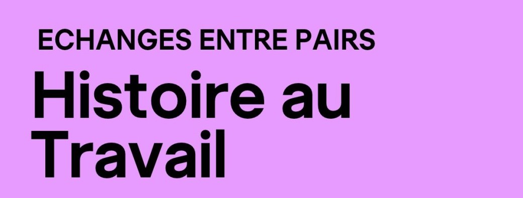 Histoire au travail #3