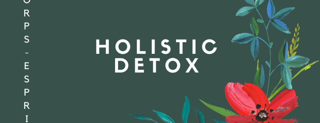 HOLISTIC DETOX - l'atelier en ligne pour prendre soin de votre corps et de votre esprit