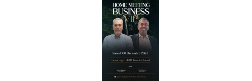 HOME MEETING BUSINESS VIP – SAINT-PIERRE