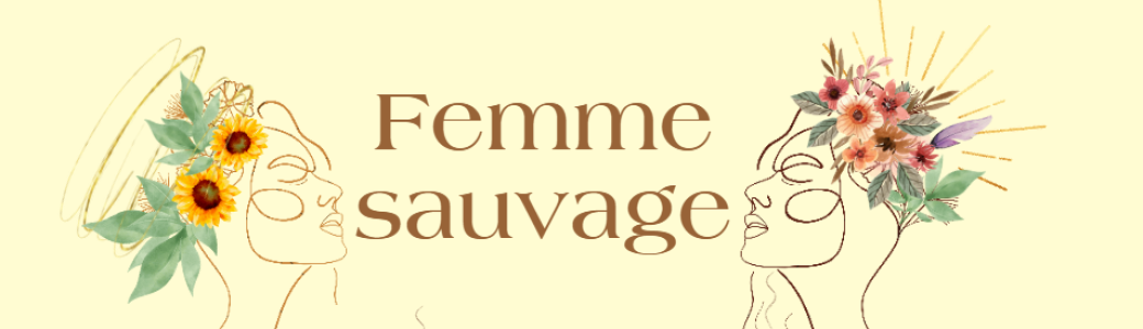Honorer la femme Sauvage en Toi