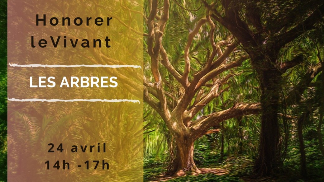 Honorer le vivant - les arbres