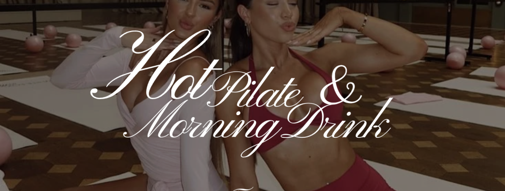 HOT PILATES & MORNING DRINK