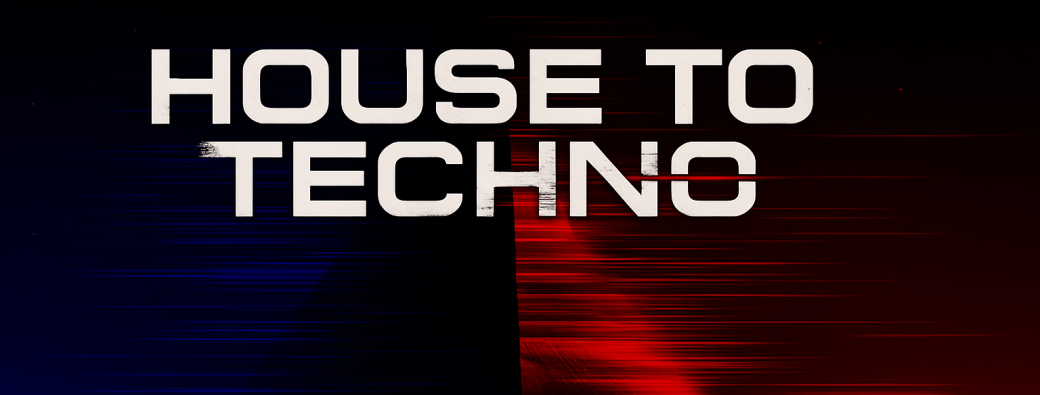 House to Techno 