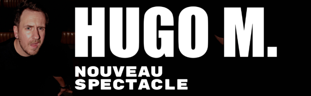 Hugo M - Nouveau Spectacle