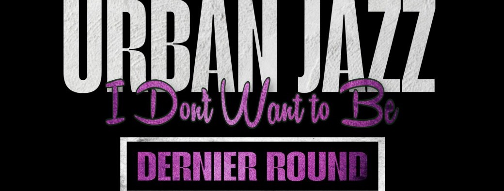 I Don’t Want to Be - Dernier Round