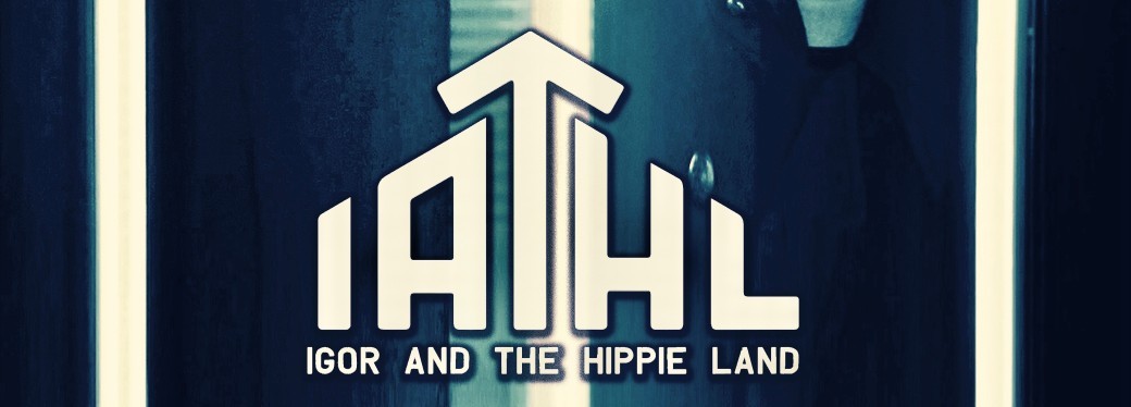 IATHL (Igor And The HIppie Land) + 1ère partie SUPVNR