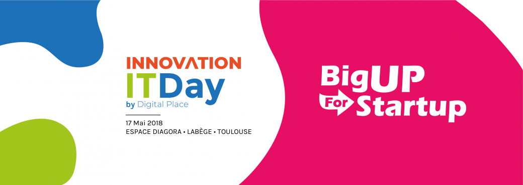 Innovation IT Day et BigUp For Startup 2018 Innovation IT Day et BigUp For Startup 2018