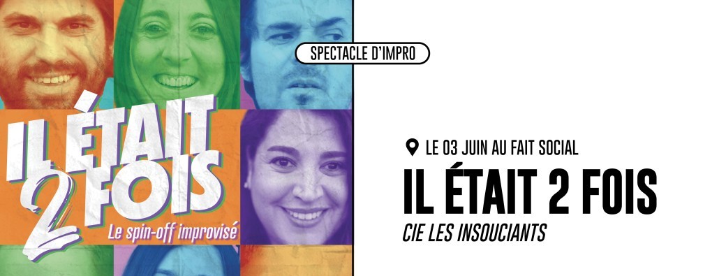 IL ÉTAIT 2 FOIS (SPECTACLE D'IMPRO)