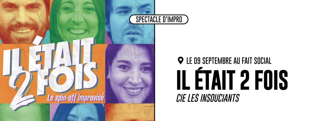 IL ÉTAIT 2 FOIS (SPECTACLE D'IMPRO)