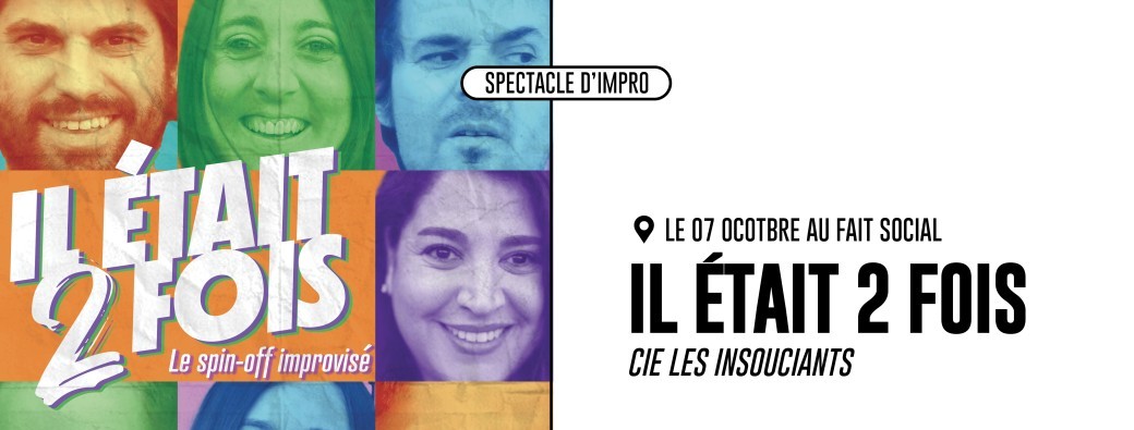 IL ÉTAIT 2 FOIS (SPECTACLE D'IMPRO)