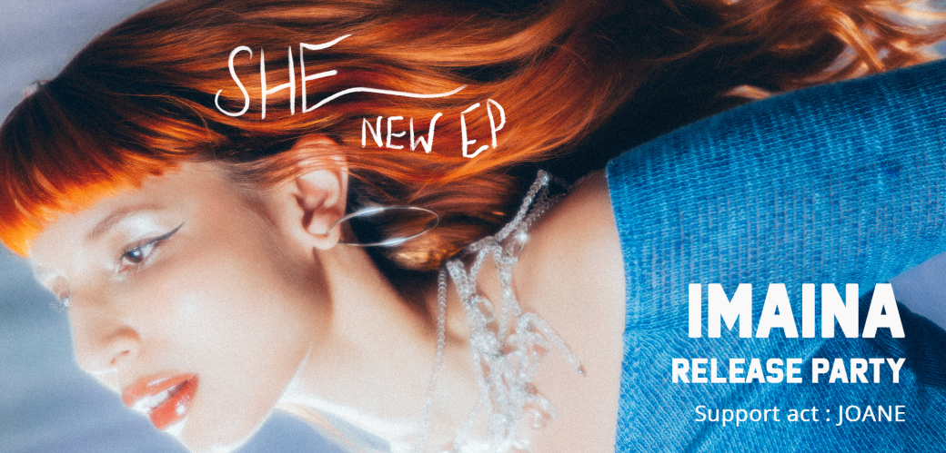 IMAINA | Release party concert +  JOANE @Mercerie Bxl SOLD OUT