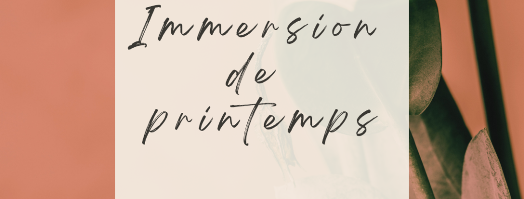 Immersion de Printemps