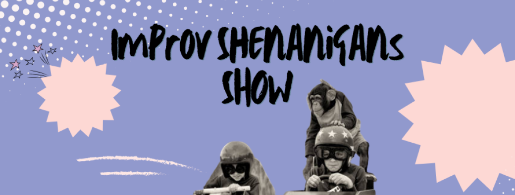 Improv Shenanigans Show