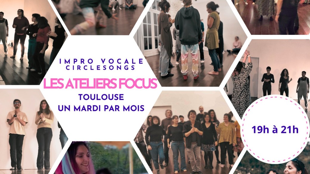 Improvisation vocale / Chant Improvisé - Les ateliers focus