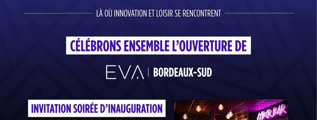 Inauguration EVA BORDEAUX SUD