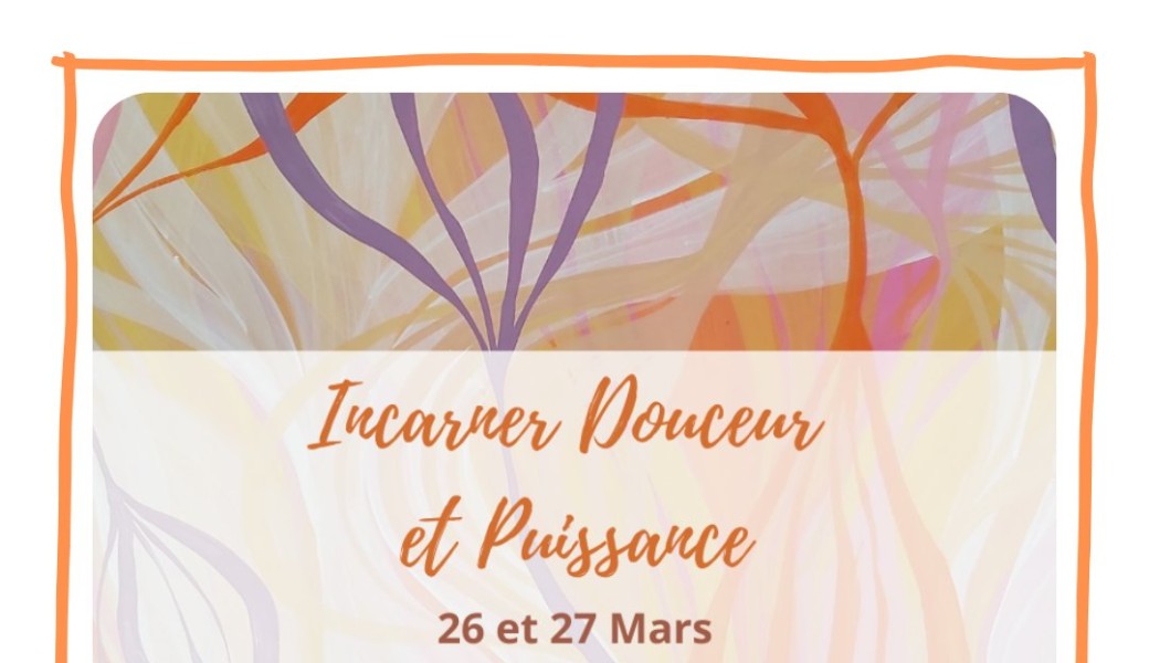 Incarner Douceur et Puissance
