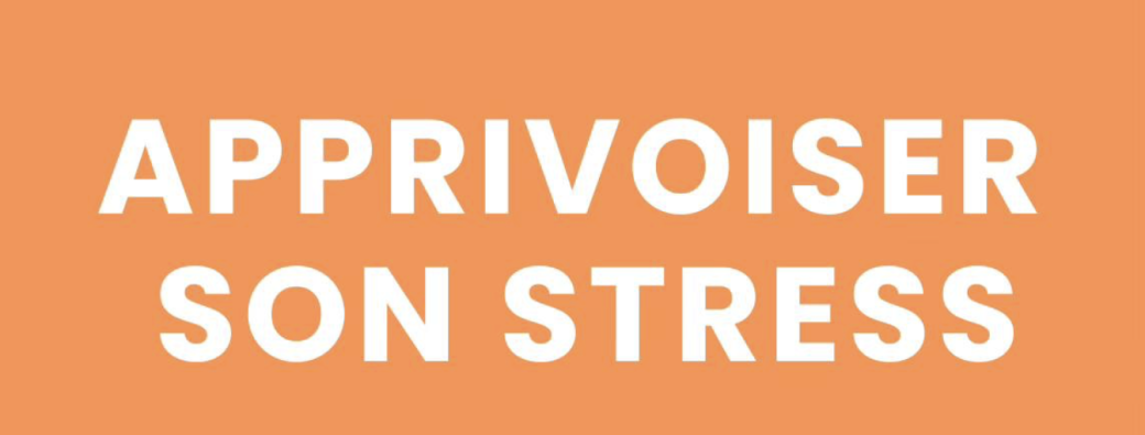Initiation "Apprivoiser son stress" 