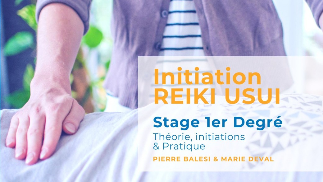 Initiation Reiki Usui 1er Degré - Pierre Balesi & Marie Deval