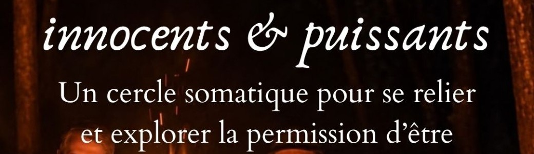 Innocents & Puissants  Cercle somatique pour hommes