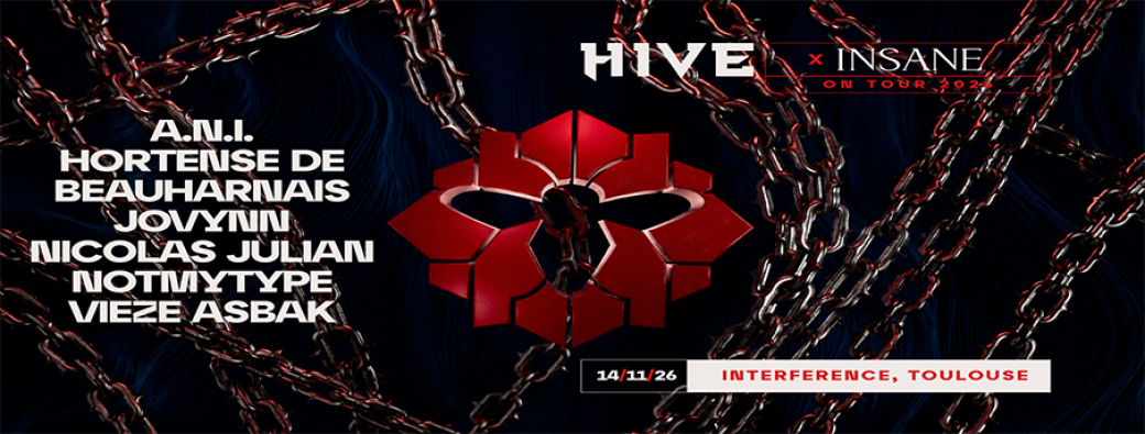 INSANE X HIVE ON TOUR 2026 @INTERFERENCE TOULOUSE 14.11.26