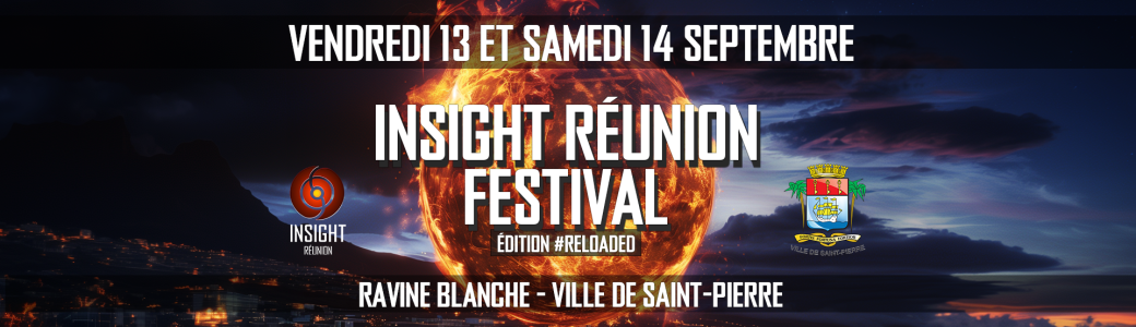INSIGHT RÉUNION FESTIVAL / 13 & 14 SEPTEMBRE 2024 @RAVINE BLANCHE - SAINT-PIERRE