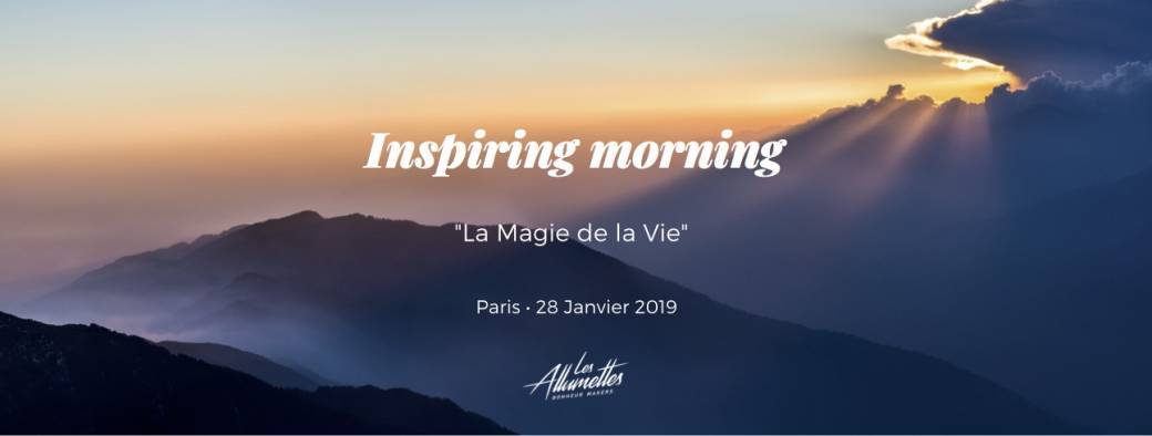 Inspiring Morning • "La magie de la Vie" • Paris 