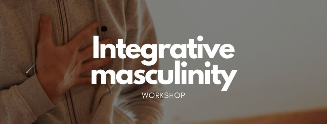 Integrative Masculinity Workshop