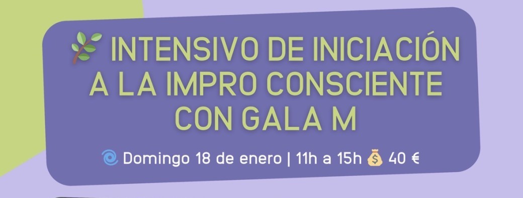 Intensivo de Iniciación a la Impro Consciente con Gala M en Modo Impro