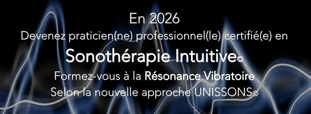 > Introduction à la Sonothérapie Intuitive©