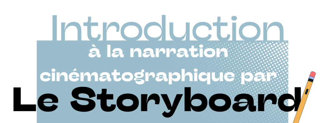 Introduction au langage cinématographique par le Storyboard, cours N°3 Les raccords