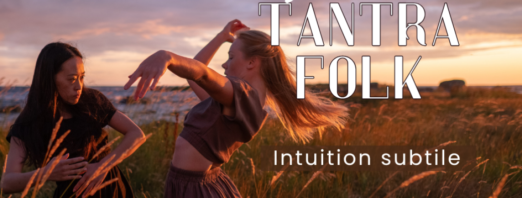 Soirée tantrafolk "Intuition subtile"