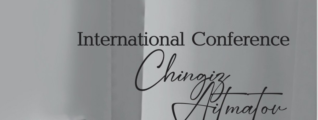 INVITATION À LA CONFÉRENCE INTERNATIONALE DÉDIÉÉ À L'ÉCRIVAIN CHINGUIZ AÏTMATOV