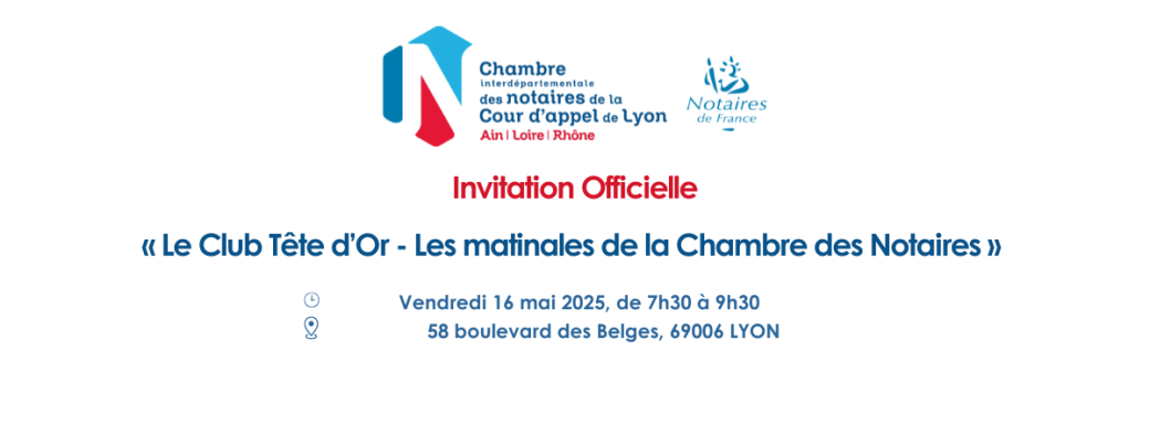 Invitation - Le Club Tête d'Or - les matinales de la Chambre des notaires