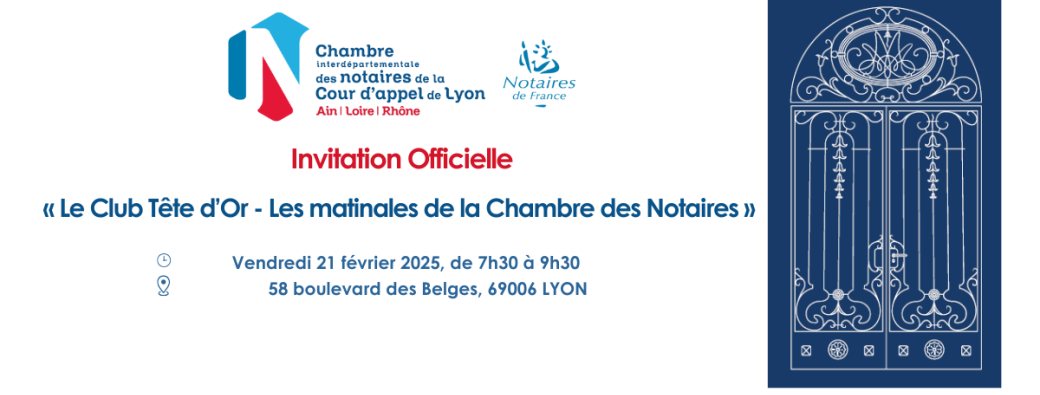 Invitation "Le Club Tête d'Or - Les matinales de la Chambre des Notaires"