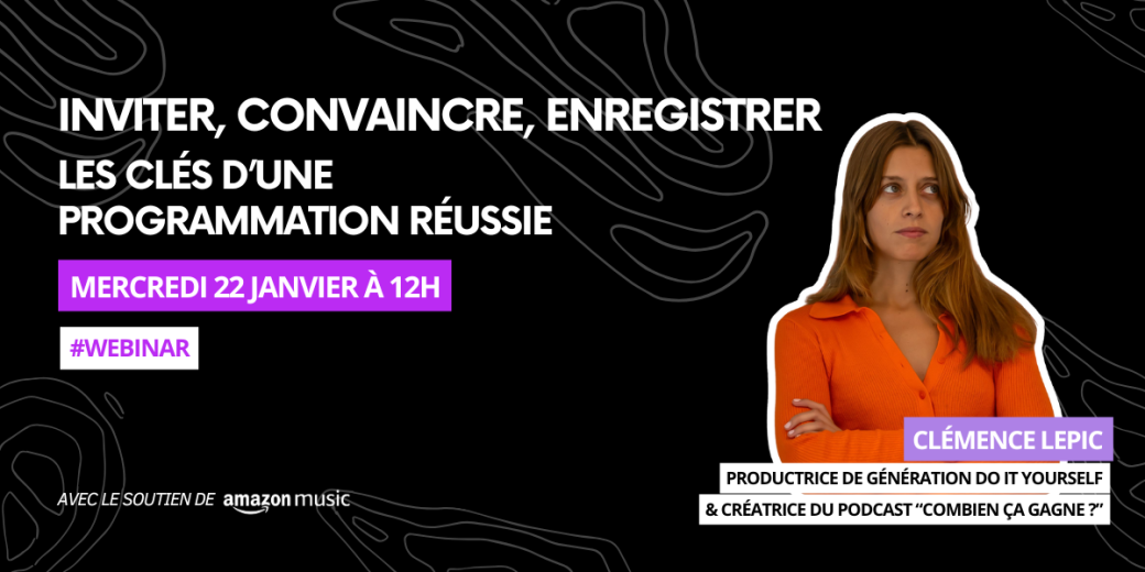 Inviter, convaincre, enregistrer : Les clés d’une programmation réussie | Clémence Lepic