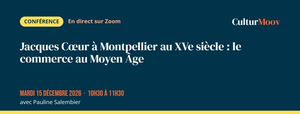 Jacques Cœur à Montpellier au XVe siècle : le commerce au Moyen Âge