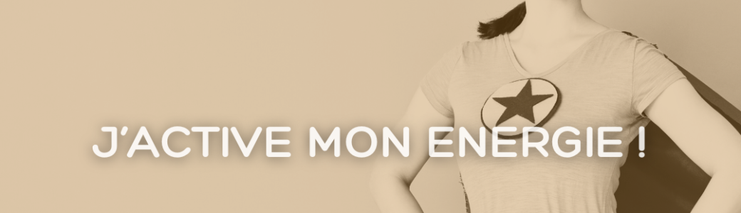 J'active mon énergie !