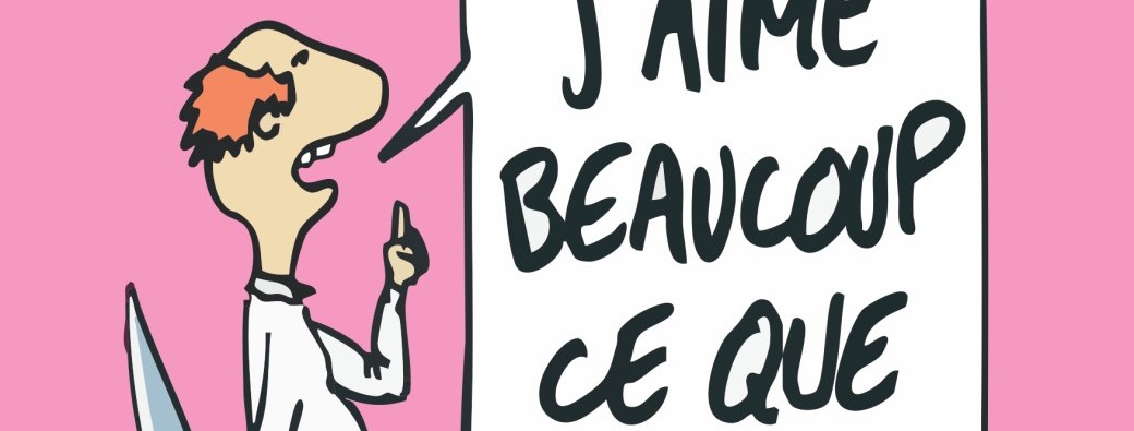 J'AIME BEAUCOUP CE QUE VOUS FAITES